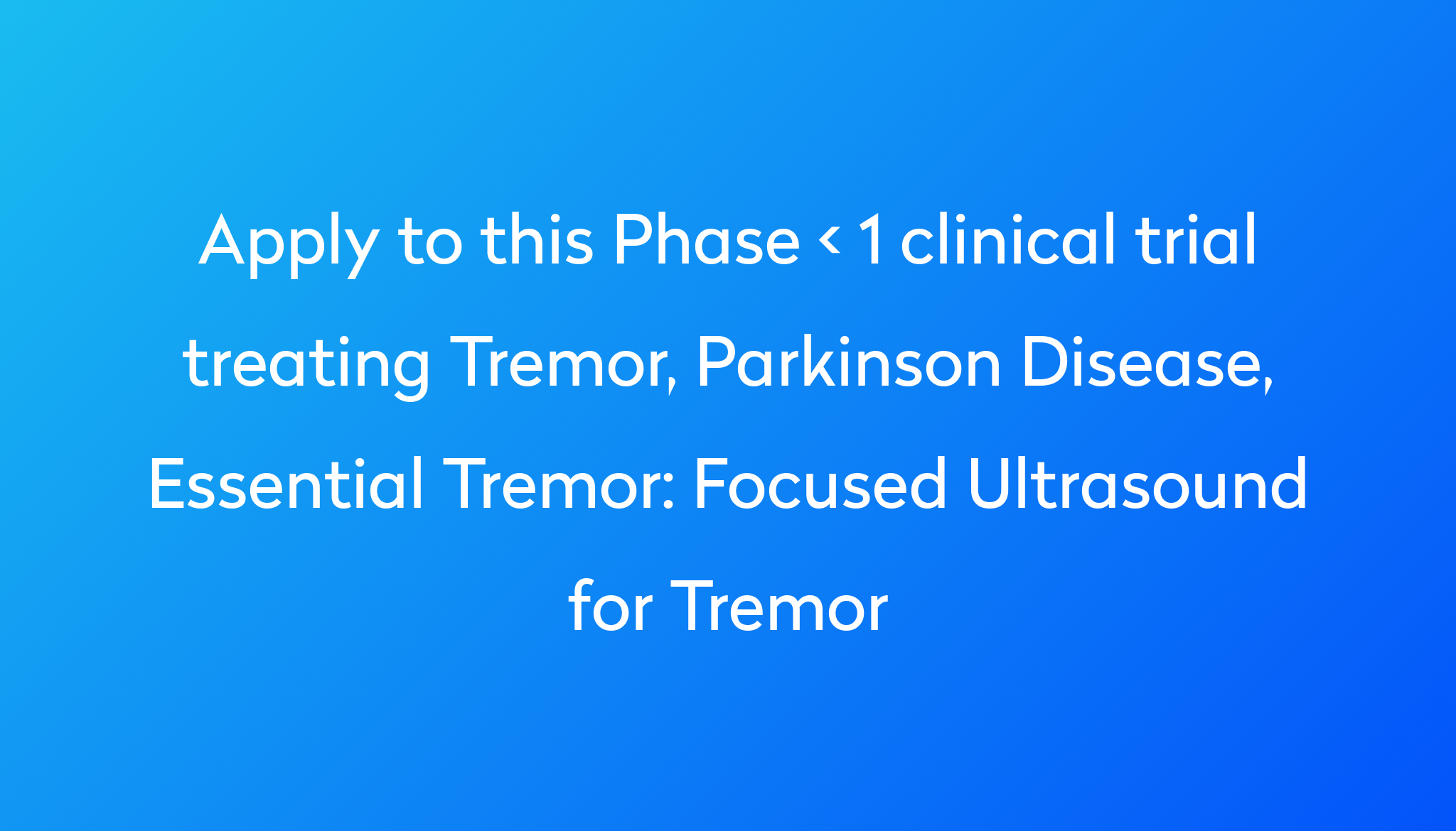 Focused Ultrasound For Tremor Clinical Trial 2023 | Power